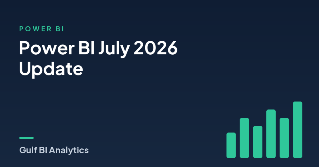 Power BI July 2026 Update: What&rsquo;s New and Why It Matters
