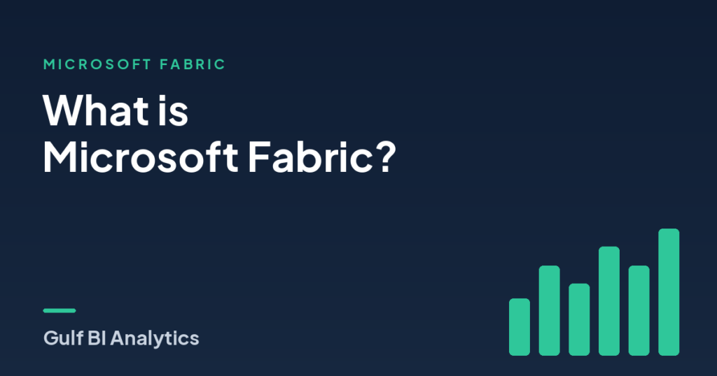What Is Microsoft Fabric? A Practical Guide for UAE Businesses