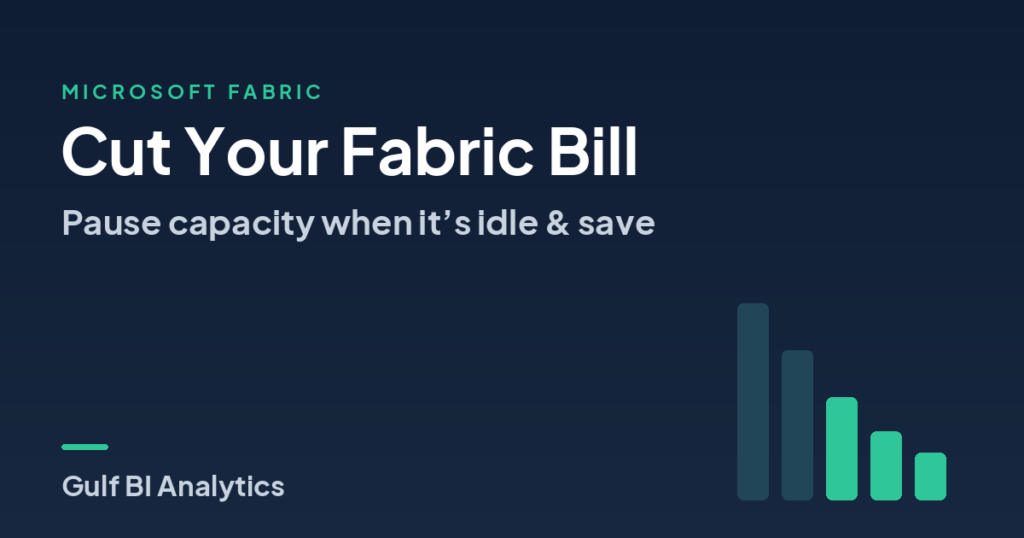 Reduce Microsoft Fabric costs by pausing capacity - Gulf BI Analytics